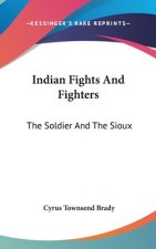 INDIAN FIGHTS AND FIGHTERS: THE SOLDIER