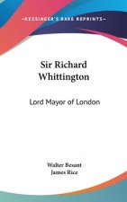 SIR RICHARD WHITTINGTON: LORD MAYOR OF L