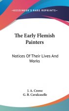 The Early Flemish Painters: Notices Of Their Lives And Works