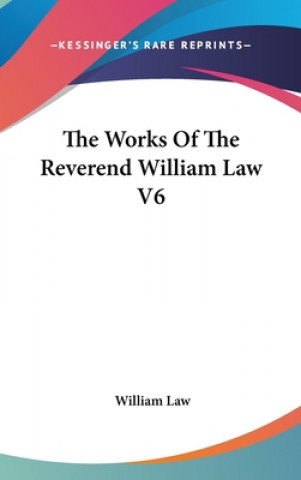 THE WORKS OF THE REVEREND WILLIAM LAW V6