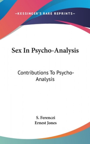 SEX IN PSYCHO-ANALYSIS: CONTRIBUTIONS TO