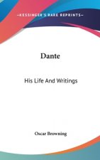 DANTE: HIS LIFE AND WRITINGS