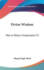 DIVINE WISDOM: MAN IS DEITY IN EXPRESSIO