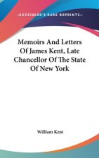 MEMOIRS AND LETTERS OF JAMES KENT, LATE