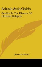 ADONIS ATTIS OSIRIS: STUDIES IN THE HIST