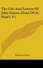 THE LIFE AND LETTERS OF JOHN DONNE, DEAN