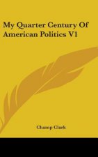 My Quarter Century Of American Politics V1