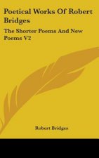 POETICAL WORKS OF ROBERT BRIDGES: THE SH