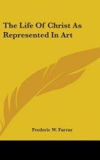 THE LIFE OF CHRIST AS REPRESENTED IN ART