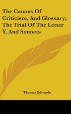 Canons Of Criticism, And Glossary; The Trial Of The Letter Y, And Sonnets
