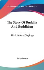 THE STORY OF BUDDHA AND BUDDHISM: HIS LI