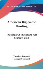 AMERICAN BIG-GAME HUNTING: THE BOOK OF T