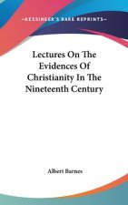 Lectures On The Evidences Of Christianity In The Nineteenth Century