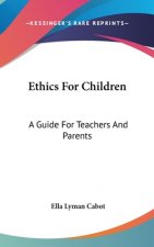 ETHICS FOR CHILDREN: A GUIDE FOR TEACHER