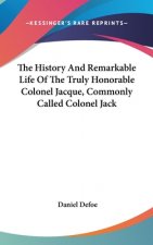 History And Remarkable Life Of The Truly Honorable Colonel Jacque, Commonly Called Colonel Jack