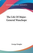 THE LIFE OF MAJOR-GENERAL WAUCHOPE