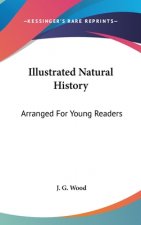 ILLUSTRATED NATURAL HISTORY: ARRANGED FO