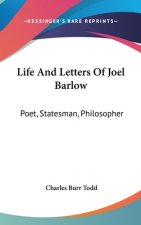 LIFE AND LETTERS OF JOEL BARLOW: POET, S