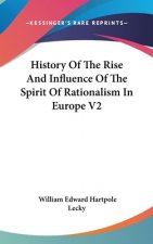 History Of The Rise And Influence Of The Spirit Of Rationalism In Europe V2