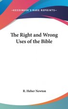THE RIGHT AND WRONG USES OF THE BIBLE
