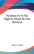 PARADOSIS OR IN THE NIGHT IN WHICH HE WA