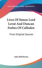 Lives Of Simon Lord Lovat And Duncan Forbes Of Culloden