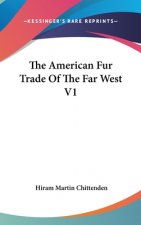 American Fur Trade Of The Far West V1