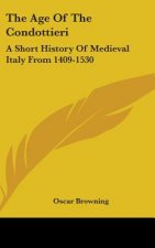 THE AGE OF THE CONDOTTIERI: A SHORT HIST