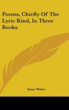 Poems, Chiefly Of The Lyric Kind, In Three Books