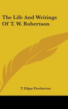 THE LIFE AND WRITINGS OF T. W. ROBERTSON