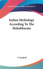 INDIAN MYTHOLOGY ACCORDING TO THE MAHABH