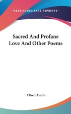 SACRED AND PROFANE LOVE AND OTHER POEMS