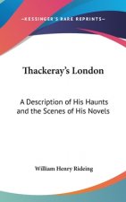 THACKERAY'S LONDON: A DESCRIPTION OF HIS