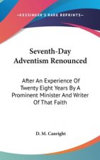 SEVENTH-DAY ADVENTISM RENOUNCED: AFTER A