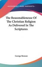 Reasonablenesse Of The Christian Religion As Delivered In The Scriptures
