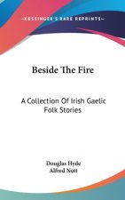 BESIDE THE FIRE: A COLLECTION OF IRISH G