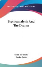 PSYCHOANALYSIS AND THE DRAMA