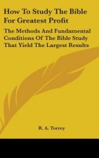 HOW TO STUDY THE BIBLE FOR GREATEST PROF
