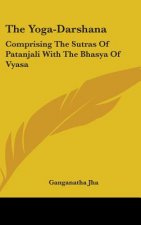 THE YOGA-DARSHANA: COMPRISING THE SUTRAS