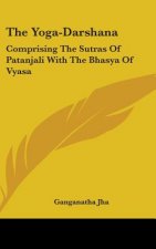 THE YOGA-DARSHANA: COMPRISING THE SUTRAS
