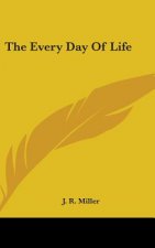 THE EVERY DAY OF LIFE