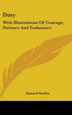 DUTY: WITH ILLUSTRATIONS OF COURAGE, PAT