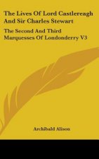 Lives Of Lord Castlereagh And Sir Charles Stewart