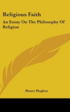 RELIGIOUS FAITH: AN ESSAY ON THE PHILOSO