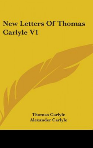 NEW LETTERS OF THOMAS CARLYLE V1