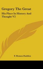 GREGORY THE GREAT: HIS PLACE IN HISTORY