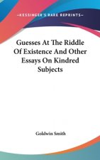 GUESSES AT THE RIDDLE OF EXISTENCE AND O