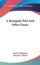 A RENEGADE POET AND OTHER ESSAYS