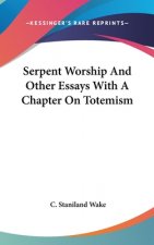 SERPENT WORSHIP AND OTHER ESSAYS WITH A