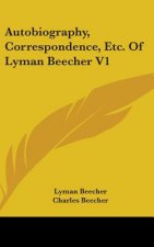 Autobiography, Correspondence, Etc. Of Lyman Beecher V1